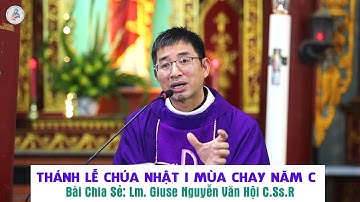 Thánh Lễ Chúa Nhật I Mùa Chay Năm C - Bài Chia Sẻ Lm.Giuse Nguyễn Văn Hội C.Ss.R.