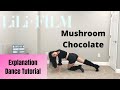 LiliFilm #3 Mushroom Chocolate Dance Tutorial (Explanation&Mirrored) | Felicia Tay