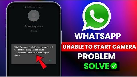 How To Fix✅WhatsApp was unable to start the camera if you continue to experience issues