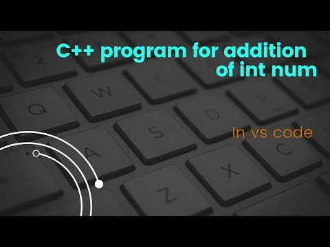 c++ program for addition of to integer number | day 2 | vs code - YouTube