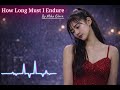 How Long Must I Endure By Mika Elara HowLongMustIEndure MikaElara CoverSong EmotionalBallad