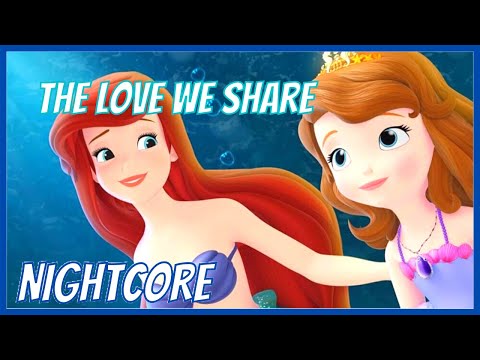 The Love We Share - Sofia The First - ( Nightcore )