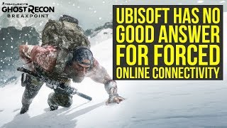 Ghost Recon Breakpoint Gameplay - There Is No Good Answer For Forced Online Connectivity Ghost Recon Breakpoint Gameplay - There Is No Good Answer For Forced Online Connectivity