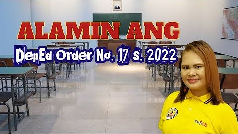 ANO ANG  NILALAMAN NG DO NO. 17S. 2022?