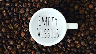 Empty Vessels - 11/8/2020