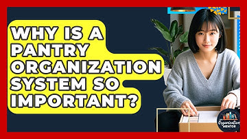 Why Is A Pantry Organization System So Important? - Your Organization Mentor