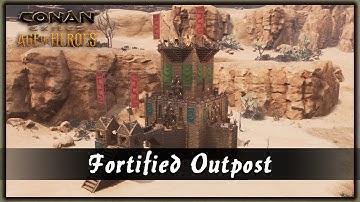 HOW TO BUILD A FORTIFIED OUTPOST [SPEED BUILD] - CONAN EXILES