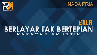 Download lagu Berlayar Tak Bertepian - Ella | Karaoke Akustik (Nada Pria)