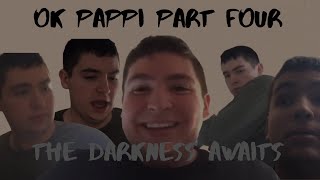 Ok Pappi Part 4 | The Darkness Awaits