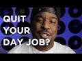 Should You QUIT Your DAY JOB to Pursue Music?