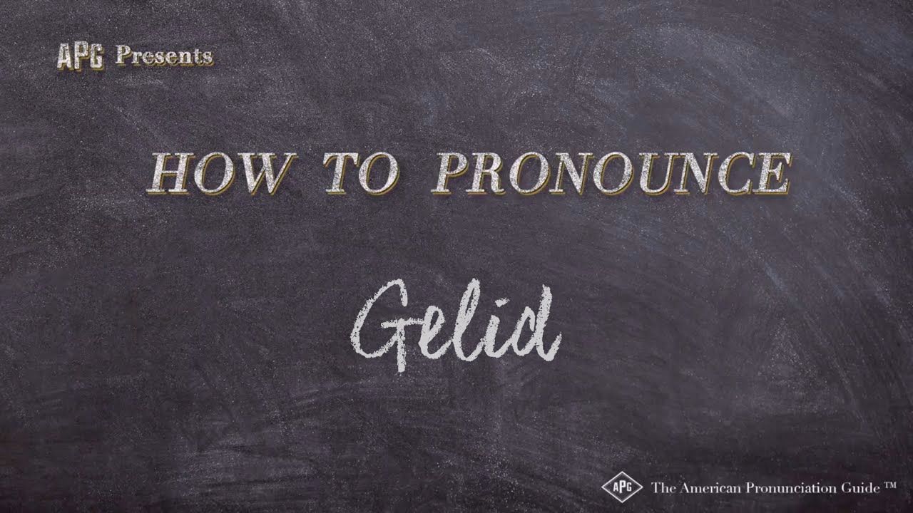 How To Pronounce Gelid