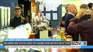 BIZNOB: Carlsberg warns drinkers to brace for costlier beer