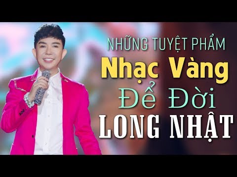 Liên Khúc Nhạc Vàng Đỉnh Cao Nhất Của LONG NHẬT | Những Ca Khúc Đi Sâu Vào Triệu Con Tim Khán Giả Liên Khúc Nhạc Vàng Đỉnh Cao Nhất Của LONG NHẬT | Những Ca Khúc Đi Sâu Vào Triệu Con Tim Khán Giả