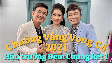 Phượng Loan, Hữu Quốc, Lê Tứ hết lòng vì thí sinh Chuông Vàng Vọng Cổ 2021 | Hậu trường Chung Kết 1