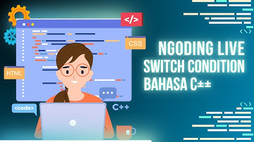 NGODING LIVE C++ | ALGORITHM PROGRAM SWITCH CASE CONDITION