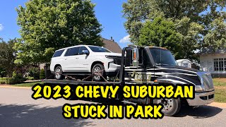 2023 CHEVY SUBURBAN STUCK IN PARK