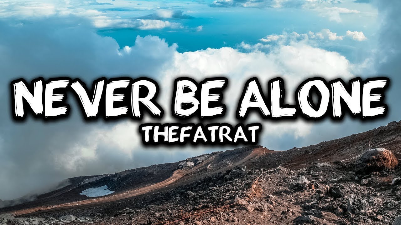 The Fat Rat Never Be Alone Lyrics