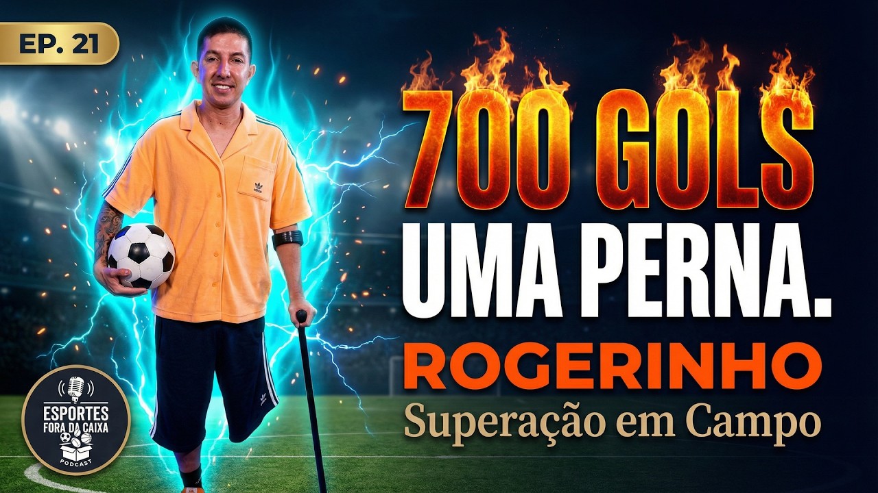 ROGERINHO: 700 GOLS, UMA PERNA E UMA HISTÓRIA FORA DA CAIXA | EP. 21