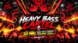 🔥 HEAVY BASS CARTEL | 20 MIN HARD TRAP & DUBSTEP MEGAMIX 2026 💀⚡ | Subwoofer Test