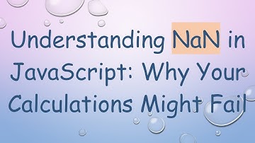 Understanding NaN in JavaScript: Why Your Calculations Might Fail