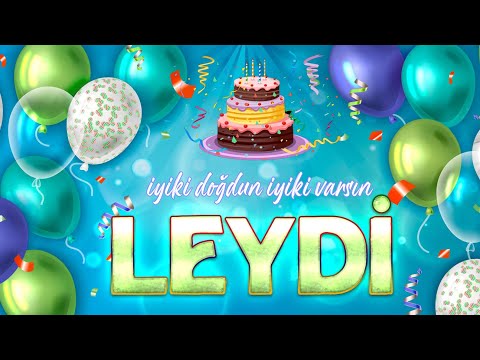 İyi ki Doğdun LEYDİ - İsmine Özel Doğum Günü Şarkısı ( 2022 Yeni )