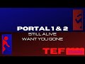 Portal 1 &amp; 2, Still Alive/Want you gone