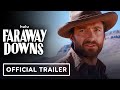 Faraway Downs - Official Trailer (2023) Hugh Jackman, Nicole Kidman