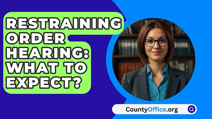 Restraining Order Hearing: What To Expect? - CountyOffice.org