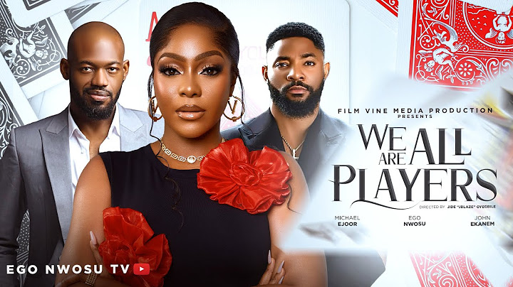 WE ARE ALL PLAYERS  - EGO NWOSU, MICHAEL OEJOOR, JOHN EKANEM, KUCHI CHRIS