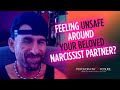 Relationships with Narcissists Make You Feel UNSAFE And Afraid to Speak Your Mind