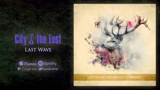 Video thumbnail of "City of the Lost - Last Wave"