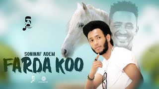 Soninaf Adem -farda koo-New Ethiopian Oromo music 2021(official video)