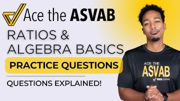 ASVAB Arithmetic Reasoning & Math Knowledge: Ratios, Algebraic Expressions Explained