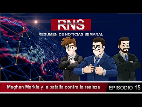 Resumen de Noticias Semanal RNS.- Meghan y la batalla contra la realeza