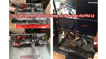 Đầu ghi Samtech vẫn hoạt động sau đám cháy chợ Phủ Lý