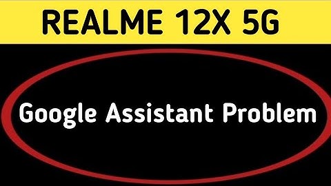 realme 12x Google assistant not working, how to fix Google assistant problem in realme 12x