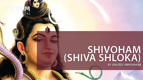 Shivoham I Shiva Shloka I Sanjeev Abhyankar