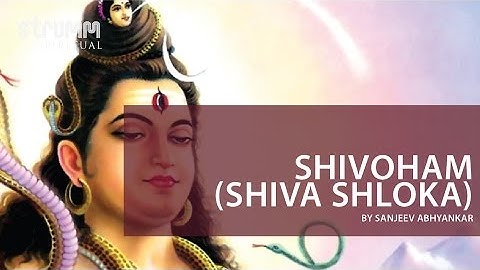 Shivoham I Shiva Shloka I Sanjeev Abhyankar