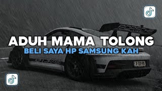 DJ ADUH MAMA TOLONG BELI SAYA HP SAMSUNG KAH X MELODY SLOW VIRAL TIKTOK TERBARU 2026