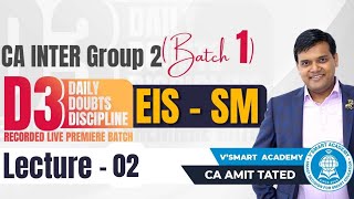 Lec 02: EIS-SM | CA Inter Group 2 | D3 Batch | May 23 & Nov 23 | By CA Amit Tated | Vsmart Academy