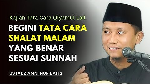 Tata Cara Shalat Malam Yang Benar Sesuai Sunnah | Sholat malam | Ustadz Amni Nur Baits