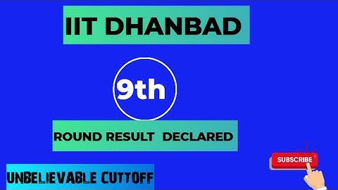 IIT(ISM) DHANBAD COAP 9TH ROUND RESULT DECLARED। IIT ISM DHANBAD।
