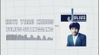 Julius Sitanggang - Hati Yang Kudus (Official Audio)