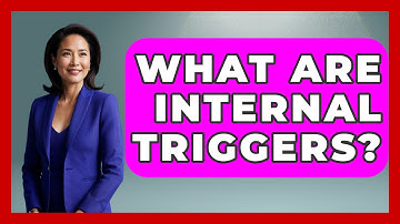What Are Internal Triggers? - The Personal Growth Path