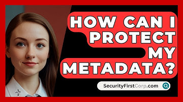 How Can I Protect My Metadata? - SecurityFirstCorp.com