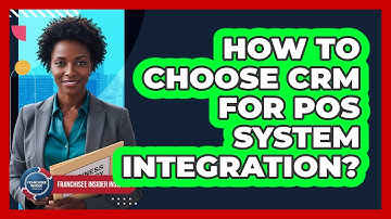How To Choose CRM For POS System Integration?