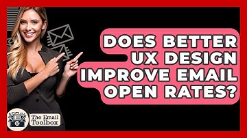 Does Better UX Design Improve Email Open Rates? - TheEmailToolbox.com