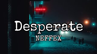 NEFFEX - Desperate (Lyrics)
