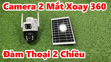 KHÔNG THỂ TIN ĐƯỢC Camera 2 Mắt Xoay 360 Đàm Thoại 2 Chiều KHÔNG CẦN ĐIỆN, MẠNG WIFI Mà Vẫn Xem Được