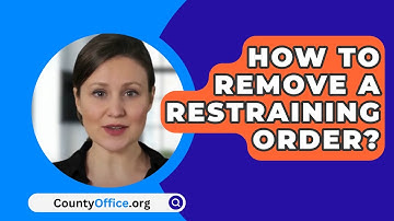 How To Remove A Restraining Order? - CountyOffice.org